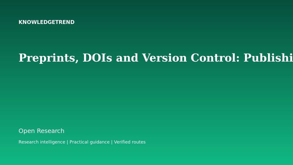 Preprints, DOIs and Version Control: Publishing Early Without Creating Confusion